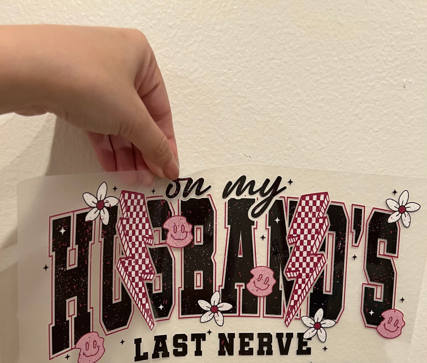 On my husband’s last nerve