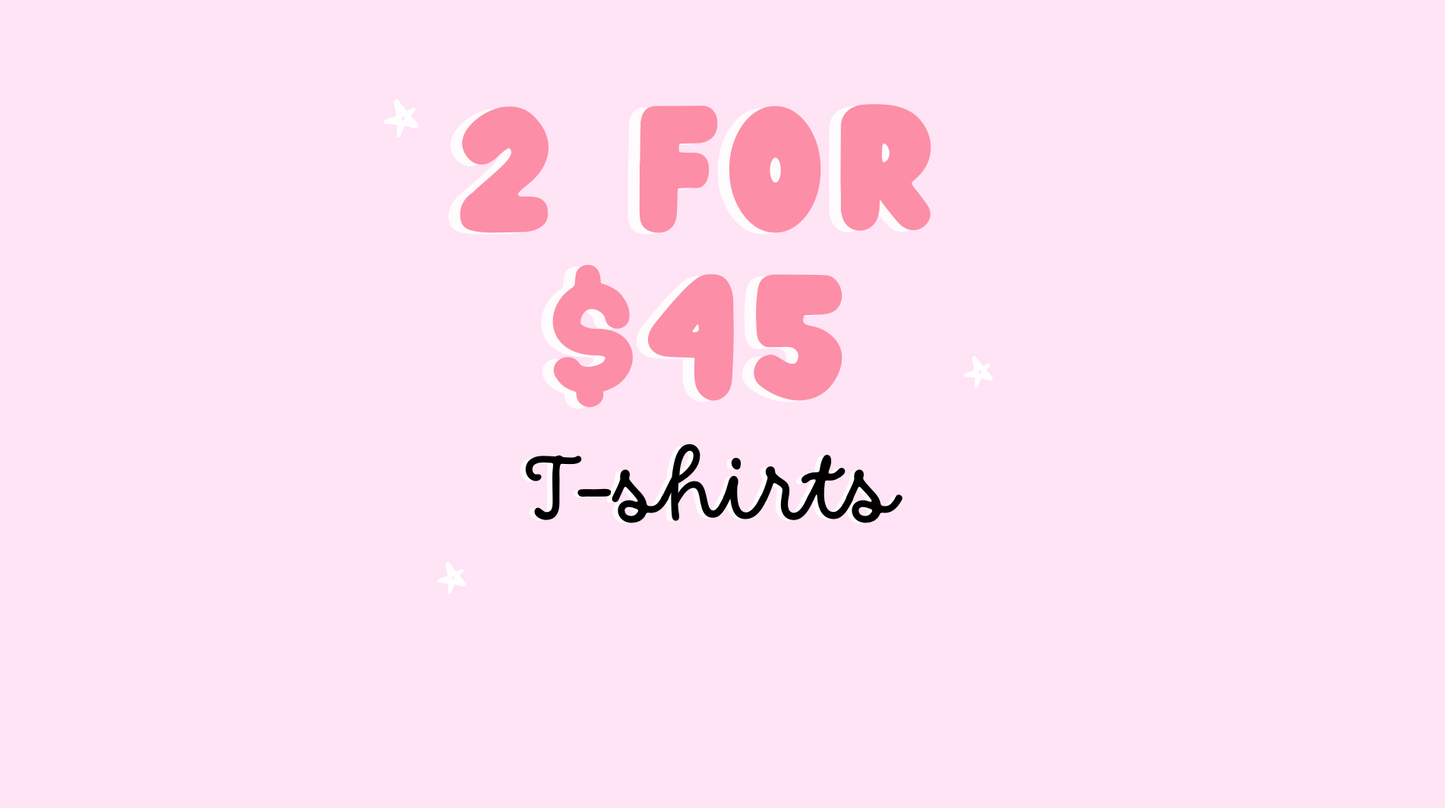 2 for $45 Comfort Colors Tshirts