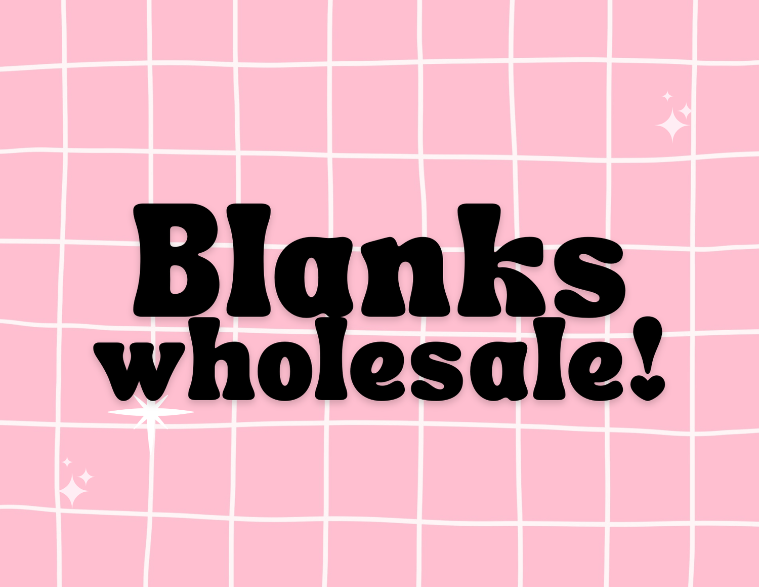 Blanks Wholesale