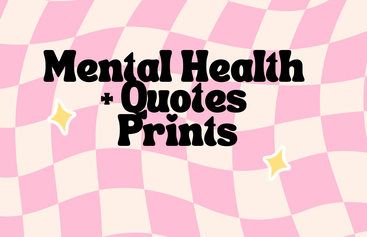 Mental Health/Quote Prints