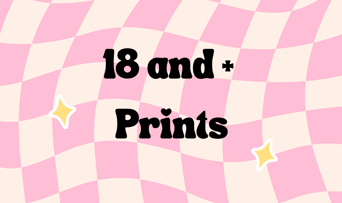 18 + Prints