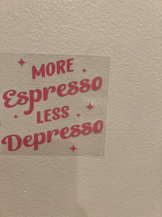 More espresso less depresso decal