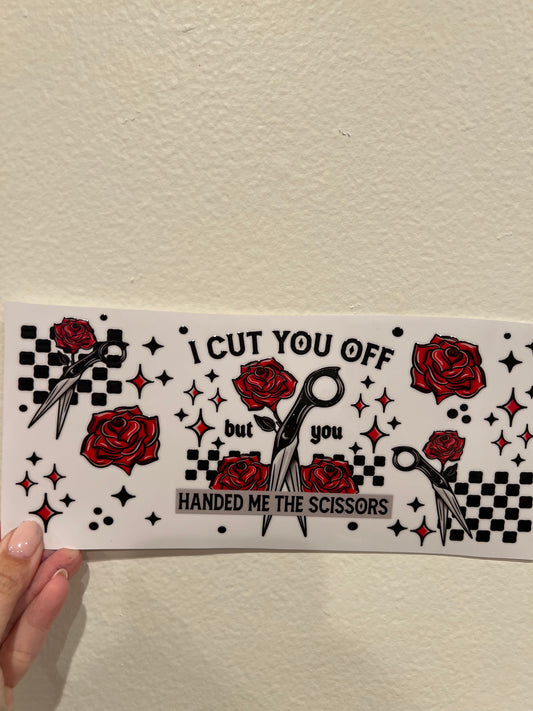 Cut you off roses