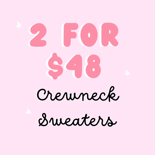 2 for $48 Crewneck Sweaters